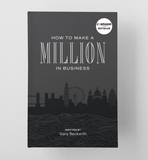 How to Make a Million in Business by Gary Beckwith - Number 1 bestselling book